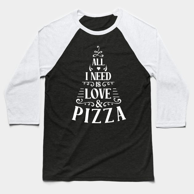 all i need is love and pizza II Baseball T-Shirt by Happy Lime